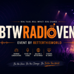 BTWRadiovent Event by BetterThisWorld